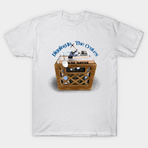 Digging in the crates T-Shirt by Stronghorn Designs